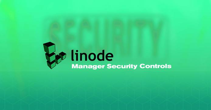Linode Cloud Manager Security Controls Linode Cloud Manager Security Controls